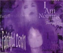 Faithful Dawn : I Am Nothing